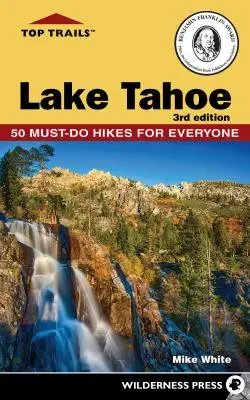 Top Trails: Lake Tahoe: Must-Do-Wanderungen für jedermann - Top Trails: Lake Tahoe: Must-Do Hikes for Everyone