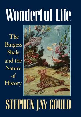 Wunderbares Leben: Der Burgess-Schiefer und die Natur der Geschichte - Wonderful Life: The Burgess Shale and the Nature of History