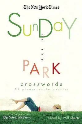 Die New York Times Sonntag im Park Kreuzworträtsel: 75 vergnügliche Rätsel - The New York Times Sunday in the Park Crosswords: 75 Pleasurable Puzzles