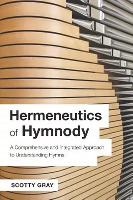 Hermeneutik der Hymnologie: Ein umfassender und integrierter Ansatz zum Verständnis von Kirchenliedern - Hermeneutics of Hymnody: A Comprehensive and Integrated Approach to Understanding Hymns