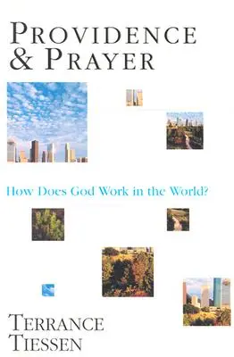 Vorsehung und Gebet: Wie wirkt Gott in der Welt? - Providence & Prayer: How Does God Work in the World?