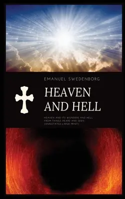 Himmel und Hölle: Der Himmel und seine Wunder und die Hölle aus Gehörtem und Gesehenem (Annotated-Large Print) - Heaven and Hell: Heaven and its wonders and Hell From things heard and seen (Annotated-Large Print)