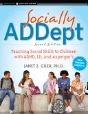 Sozial unbeholfen: Vermittlung sozialer Kompetenzen an Kinder mit Adhd, LD und Asperger-Syndrom - Socially Addept: Teaching Social Skills to Children with Adhd, LD, and Asperger's