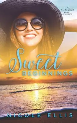 Süße Anfänge: Eine süße Candle Beach-Romanze - Sweet Beginnings: A Candle Beach Sweet Romance