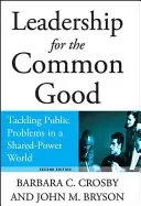 Führung für das Gemeinwohl: Bewältigung öffentlicher Probleme in einer Welt der geteilten Macht - Leadership for the Common Good: Tackling Public Problems in a Shared-Power World
