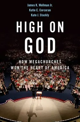 Hoch auf Gott: Wie Megachurches das Herz Amerikas erobern - High on God: How Megachurches Won the Heart of America