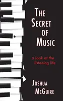 Das Geheimnis der Musik: Ein Blick auf das Leben als Zuhörer - The Secret of Music: A Look at the Listening Life