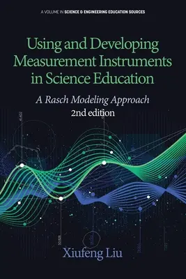 Einsatz und Entwicklung von Messinstrumenten im naturwissenschaftlichen Unterricht: A Rasch Modeling Approach 2. Auflage - Using and Developing Measurement Instruments in Science Education: A Rasch Modeling Approach 2nd Edition