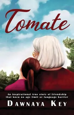 Tomate: Eine inspirierende, wahre Geschichte über eine Freundschaft, die keine Alters- oder Sprachbarriere kennt - Tomate: An inspirational true story of friendship that knew no age limit or language barrier