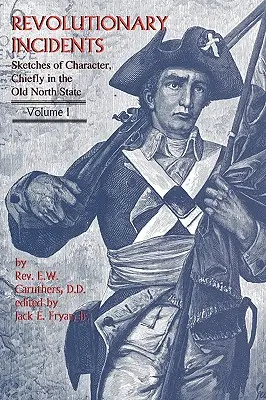 Revolutionäre Begebenheiten: Charakterskizzen, hauptsächlich aus dem alten Nordstaat - Revolutionary Incidents: Sketches of Character, Chiefly in the Old North State