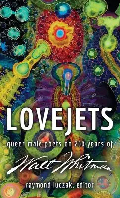 Lovejets: Queere männliche Dichter über 200 Jahre Walt Whitman - Lovejets: Queer Male Poets on 200 Years of Walt Whitman