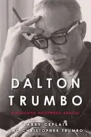 Dalton Trumbo: Hollywoods Radikaler auf der schwarzen Liste - Dalton Trumbo: Blacklisted Hollywood Radical