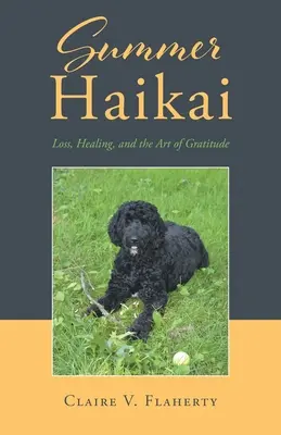 Sommer-Haikai: Verlust, Heilung und die Kunst der Dankbarkeit - Summer Haikai: Loss, Healing, and the Art of Gratitude