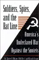 Soldaten, Spione und die Rattenlinie: Amerikas unerklärter Krieg gegen die Sowjets - Soldiers, Spies, and the Rat Line: America's Undeclared War Against the Soviets