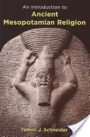 Einführung in die Religion des alten Mesopotamien - Introduction to Ancient Mesopotamian Religion