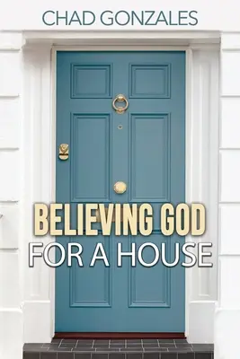 Der Glaube an Gott für ein Haus - Believing God For A House