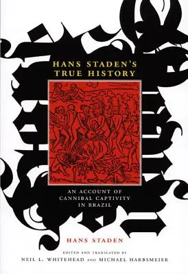 Hans Staden's Wahre Geschichte: Ein Bericht über kannibalische Gefangenschaft in Brasilien - Hans Staden's True History: An Account of Cannibal Captivity in Brazil