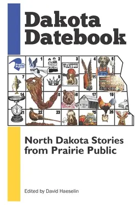 Dakota Datebook: Geschichten aus North Dakota von Prairie Public - Dakota Datebook: North Dakota Stories from Prairie Public