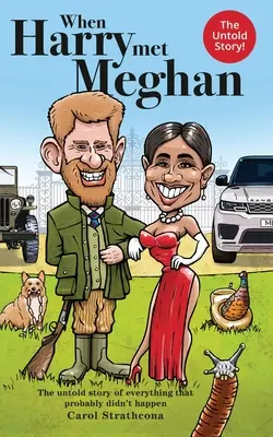 When Harry Met Meghan: Die unerzählte Geschichte von allem, was wahrscheinlich nicht passiert ist - When Harry Met Meghan: The untold story of everything that probably didn't happen