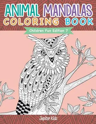 Tier Mandalas Malbuch - Kinder Spaß Edition 7 - Animal Mandalas Coloring Book - Children Fun Edition 7