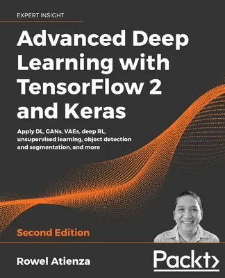 Fortgeschrittenes Deep Learning mit TensorFlow 2 und Keras - Zweite Auflage - Advanced Deep Learning with TensorFlow 2 and Keras - Second Edition
