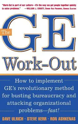 Das GE Work-Out: Wie man Ge's revolutionäre Methode zum Abbau von Bürokratie und zur Lösung organisatorischer Probleme umsetzt - The GE Work-Out: How to Implement Ge's Revolutionary Method for Busting Bureaucracy & Attacking Organizational Proble