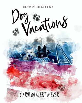 Buch Zwei: Die nächsten sechs Hundeurlaube - Book Two: The Next Six Dog Vacations