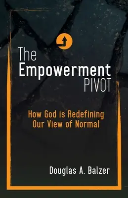 Die Ermächtigung Pivot: Wie Gott unsere Auffassung von Normalität neu definiert - The Empowerment Pivot: How God Is Redefining Our View of Normal