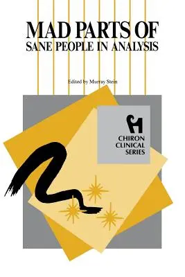 Verrückte Teile gesunder Menschen in der Analyse (Chiron Clinical Series) - Mad Parts of Sane People in Analysis (Chiron Clinical Series)