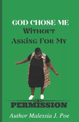 Gott wählte mich, ohne mich um Erlaubnis zu fragen - God Chose Me Without Asking for My Permission