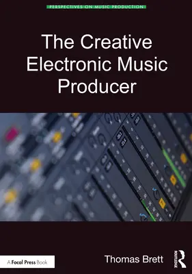 Der kreative elektronische Musikproduzent - The Creative Electronic Music Producer