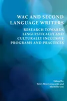 Wac und Zweitsprachenschreiber: Forschung für sprachlich und kulturell integrative Programme und Praktiken - Wac and Second Language Writers: Research Towards Linguistically and Culturally Inclusive Programs and Practices