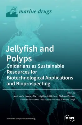 Quallen und Polypen: Nesseltiere als nachhaltige Ressourcen für biotechnologische Anwendungen und Bioprospektion - Jellyfish and Polyps: Cnidarians as Sustainable Resources for Biotechnological Applications and Bioprospecting