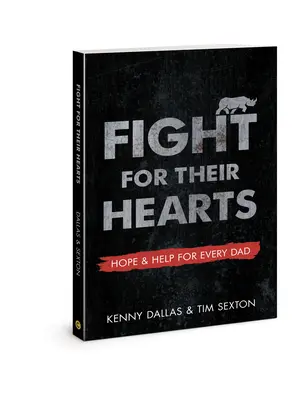 Kämpfe um ihr Herz: Hoffnung und Hilfe für jeden Vater - Fight for Their Hearts: Hope and Help for Every Dad