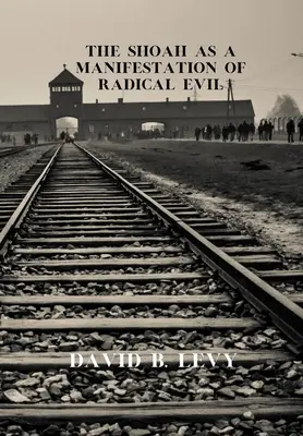 Die Shoah als Manifestation des radikal Bösen - The Shoah as a Manifestation of Radical Evil