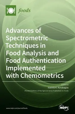 Fortschritte bei den spektrometrischen Techniken in der Lebensmittelanalyse und -authentifizierung, umgesetzt mit Chemometrie - Advances of Spectrometric Techniques in Food Analysis and Food Authentication Implemented with Chemometrics