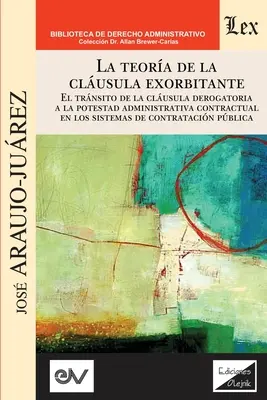 LA TEORA DE LA CLUSULA EXORBITANTE. El trnsito de la clusula derogatoria a la potestad administrativa contractualen los sistemas de contratacin p