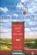Das Gute, das Wahre und das Schöne - The Good, the True and the Beautiful