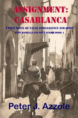 Auftrag: CASABLANCA: Ein Roman des Zweiten Weltkriegs über den Geheimdienst der Marine und Spione - Assignment: CASABLANCA: A WWII Novel of Naval Intelligence and Spies