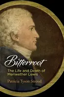 Bitterroot: Das Leben und der Tod von Meriwether Lewis - Bitterroot: The Life and Death of Meriwether Lewis