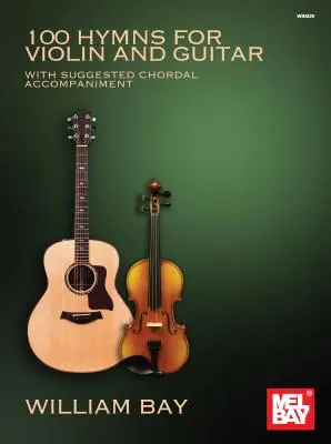 100 Hymnen für Violine und Gitarre: Mit vorgeschlagener Akkordbegleitung - 100 Hymns for Violin and Guitar: With Suggested Chordal Accompaniment