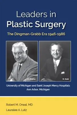 Führend in der plastischen Chirurgie: Die Ära Dingman-Grabb 1946-1986 - Leaders in Plastic Surgery: The Dingman-Grabb Era 1946-1986