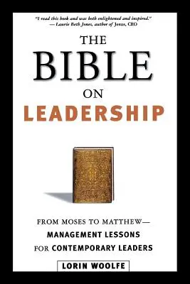 Die Bibel über Führung: Von Moses bis Matthäus - Management-Lektionen für heutige Führungskräfte - The Bible on Leadership: From Moses to Matthew -- Management Lessons for Contemporary Leaders