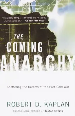 Die kommende Anarchie: Das Zerbrechen der Träume des Kalten Krieges - The Coming Anarchy: Shattering the Dreams of the Post Cold War