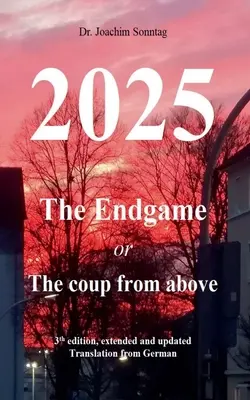 2025 - Das Endspiel: oder Der Putsch von oben - 2025 - The endgame: or The coup from above