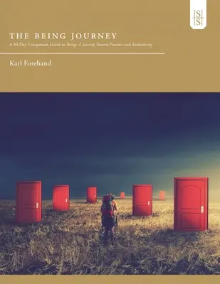 Die Seins-Reise: Ein 30-Tage-Begleitbuch zum Sein: Eine Reise zu Präsenz und Authentizität - The Being Journey: A 30-Day Companion Guide to Being: A Journey Toward Presence and Authenticity