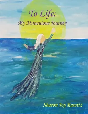 Zum Leben: Meine wundersame Reise - To Life: My Miraculous Journey