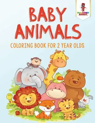 Baby-Tiere: Malbuch für 2-Jährige - Baby Animals: Coloring Book for 2 Year Olds