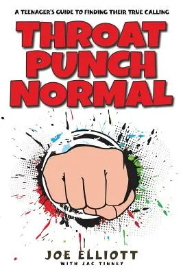 Throat Punch Normal: Der Leitfaden eines Teenagers, um seine wahre Berufung zu finden - Throat Punch Normal: A Teenager's Guide to Finding Their True Calling