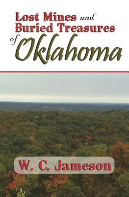 Verlorene Minen und vergrabene Schätze von Oklahoma - Lost Mines and Buried Treasures of Oklahoma